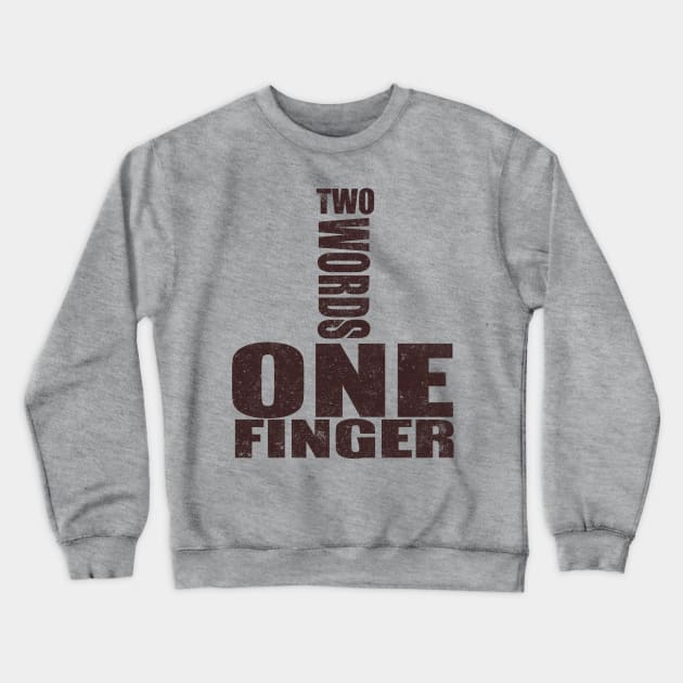 Two Words One Finger Crewneck Sweatshirt by VintageArtwork